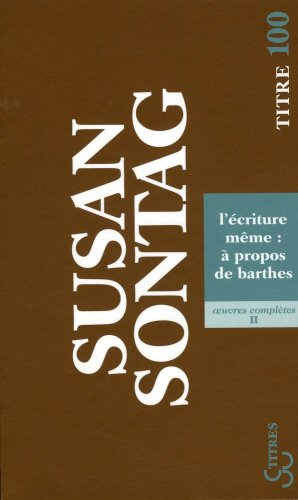 Oeuvres complètes. Vol. 2. L'écriture même : à propos de Barthes