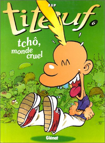 Titeuf. Tchô, monde cruel