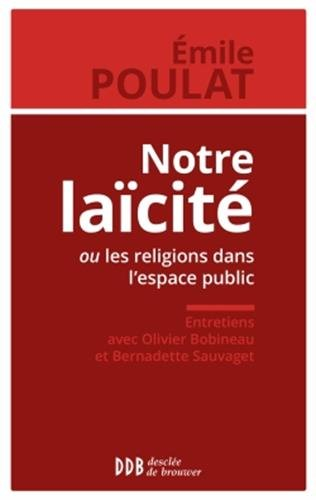 Notre laïcité ! ou Les religions dans l'espace public : entretiens avec Olivier Bobineau et Bernadet