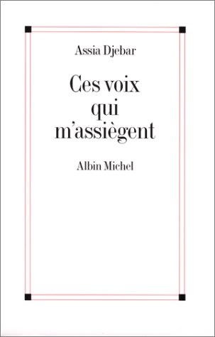 Ces voix qui m'assiègent : en marge de ma francophonie