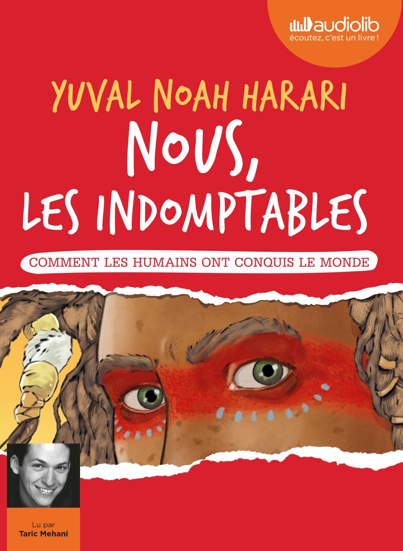 Nous, les indomptables. Comment les humains ont conquis le monde