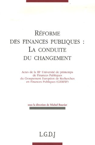 Réforme des finances publiques, la conduite du changement : actes de la IIIe Université de printemps