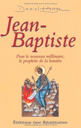 Jean-Baptiste : pour le nouveau millénaire, le prophète de la lumière