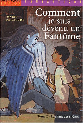 Comment je suis devenu un fantôme. Vol. 2. Le chant des sirènes