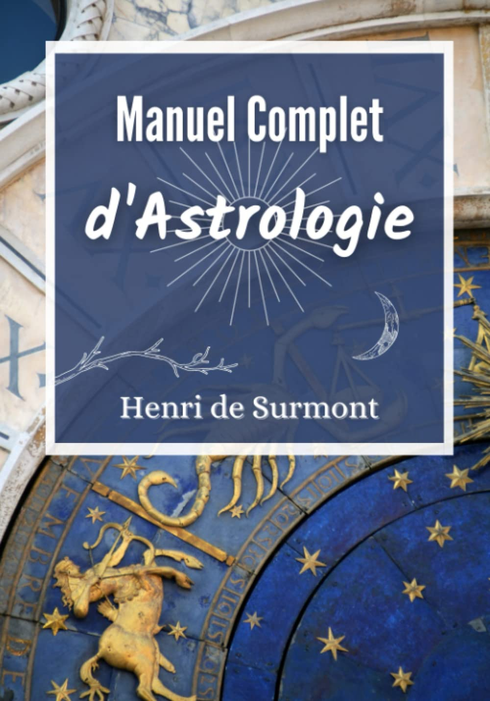 Manuel Complet d'Astrologie: Livre d'astrologie grand format pour interpréter et approfondir votre t