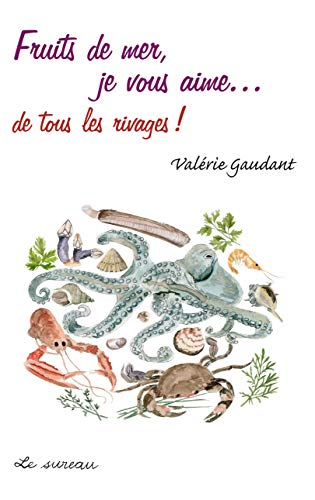 Fruits de mer, je vous aime... de tous les rivages !