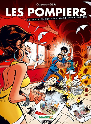 Les pompiers. Le bêtisier des véritables interventions