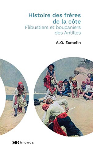 Histoire des frères de la côte : flibustiers et boucaniers des Antilles