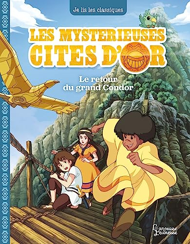 Les mystérieuses cités d'or. Vol. 3. Le retour du grand condor
