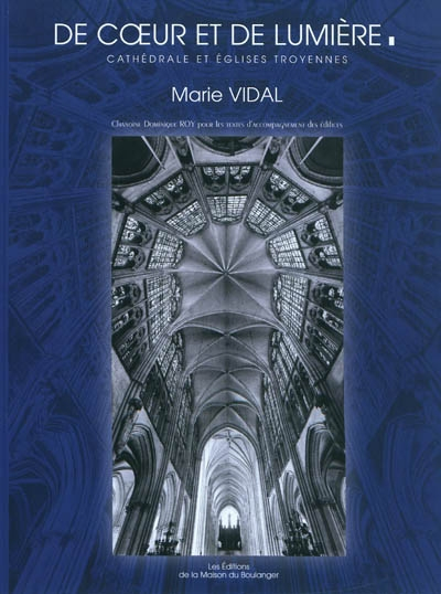 De coeur et de lumière: Cathédrale et églises troyennes