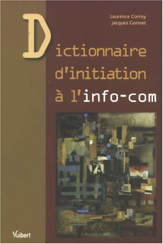 Dictionnaire d'initiation à l'info-com