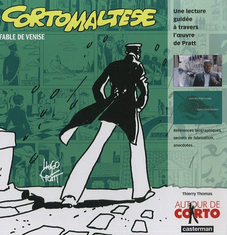 Corto Maltese, Fable de Venise : une lecture guidée à travers l'oeuvre de Pratt : références biograp