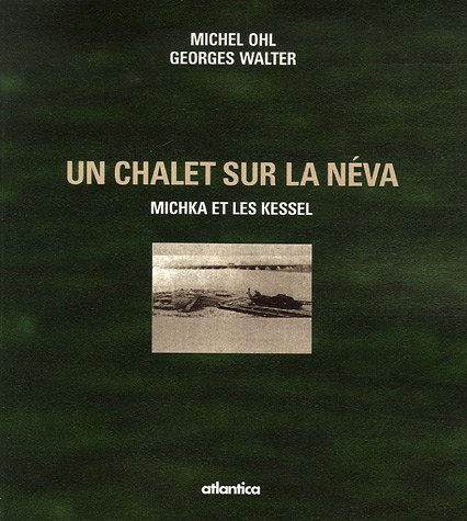 Un chalet sur la Néva : Michka et les Kessel