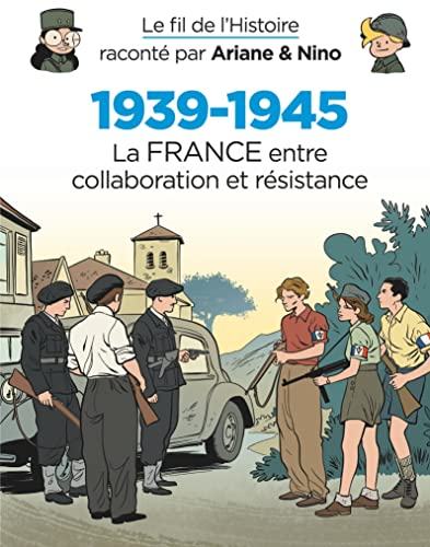 Le fil de l'histoire raconté par Ariane & Nino. 1939-1945. Vol. 2. La France entre collaboration et 