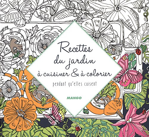 Recettes du jardin à cuisiner & à colorier : pendant qu'elles cuisent