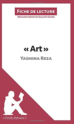 Art de Yasmina Reza (Fiche de lecture): Résumé complet et analyse détaillée de l'oeuvre