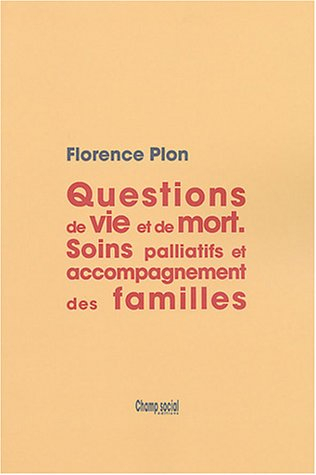 Questions de vie et de mort : soins palliatifs et accompagnement des familles
