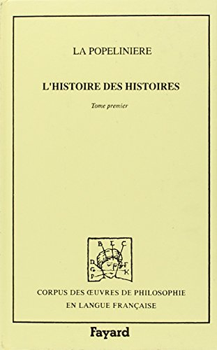 L'Histoire des histoires : l'idée de l'histoire accomplie, 1599. Vol. 1