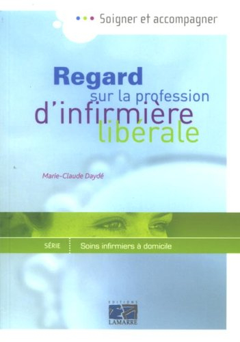 Regard sur la profession d'infirmière libérale : soigner et accompagner
