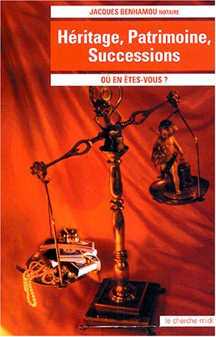 Héritage, patrimoine, successions : où en êtes-vous ?