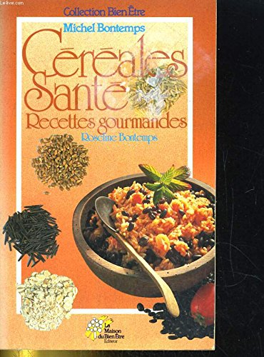 céréales santé, recettes gourmandes (collection bien-être michel bontemps)