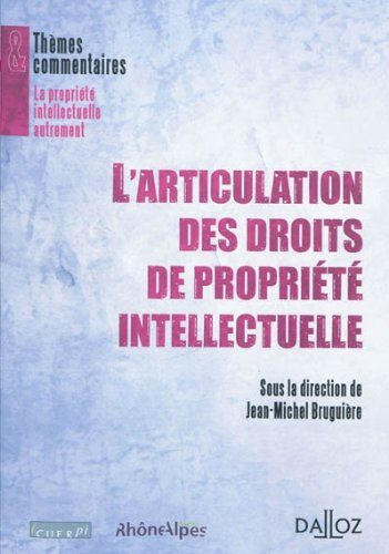 L'articulation des droits de propriété intellectuelle