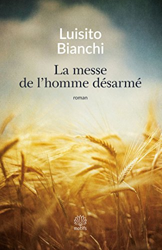 La messe de l'homme désarmé : un roman sur la Résistance