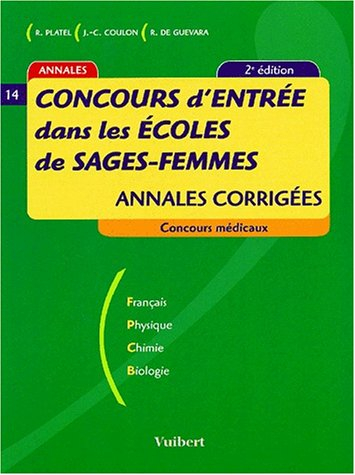 Concours d'entrée dans les écoles de sages-femmes : annales corrigées : français, physique, chimie, 