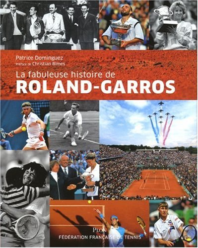La fabuleuse histoire de Roland-Garros