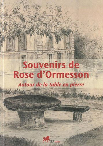 Souvenirs de Rose d'Ormesson : autour de la table en pierre