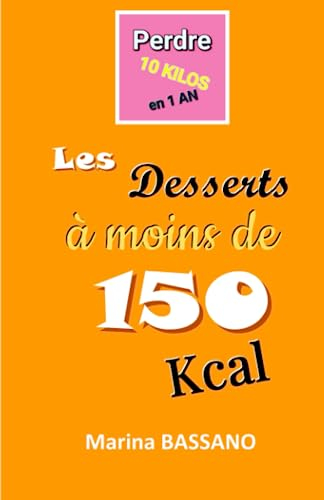 Perdre 10 kilos en 1 an: Desserts à moins de 150 Kcal