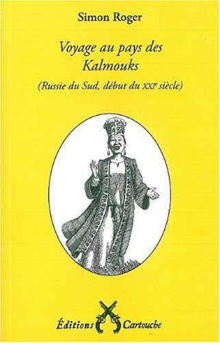 Voyage au pays des Kalmouks : Russie du Sud, début du XXIe siècle