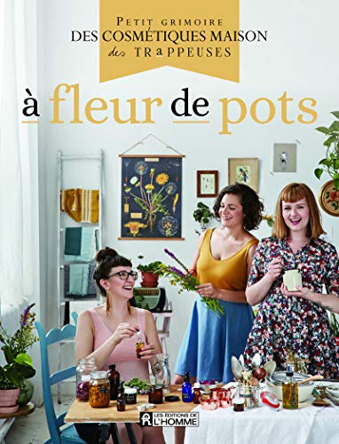 À fleur de pots : petit grimoire des cosmétiques maison des Trappeuses