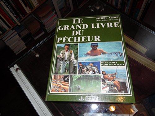 le grand livre du pecheur : peche en mer, peche en eau douce