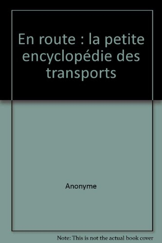 En route ! : la petite encyclopédie des transports