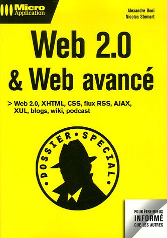 Web 2.0 et Web avancé : Web 2.0, XHTML, CSS, flux RSS, AJAX, XUL, blogs, wiki, podcast