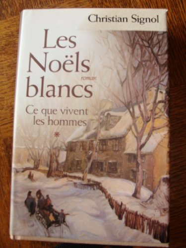 ce que vivent les hommes. 1, les noëls blancs