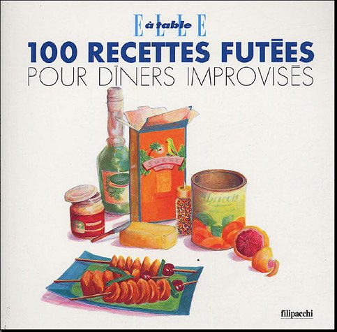 100 recettes futées pour dîners improvisés