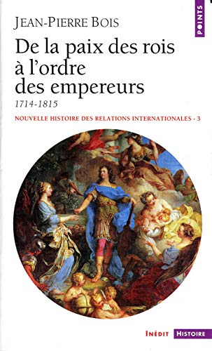 Nouvelle histoire des relations internationales. Vol. 3. De la paix des rois à l'ordre des empereurs
