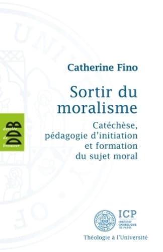 Sortir du moralisme : catéchèse, pédagogie d'initiation et formation du sujet moral