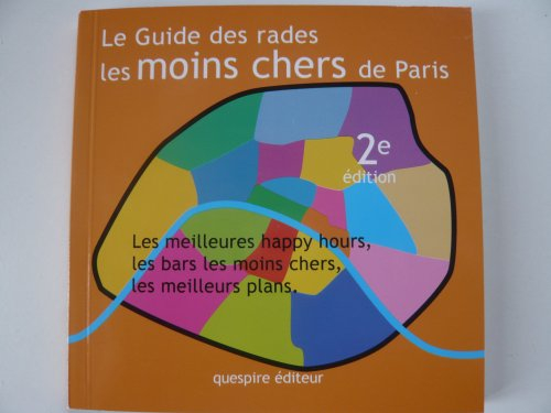 Le guide des rades les moins chers de Paris : les meilleures happy hours, les bars les moins chers, 