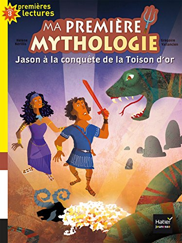 Ma première mythologie. Vol. 13. Jason à la conquête de la Toison d'or