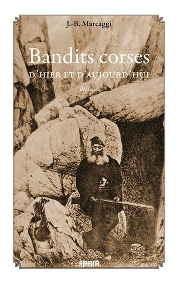 Bandits corses d'hier et d'aujourd'hui : évolution et psychologie de la vendetta Colomba, la vendett