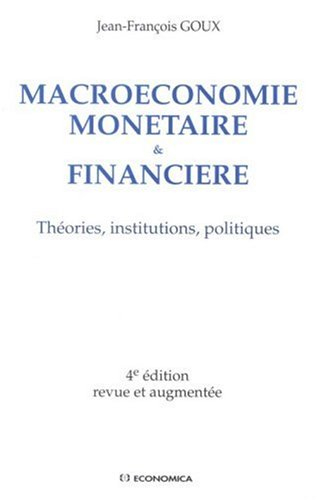 Macroéconomie monétaire & financière : théories, institutions, politiques
