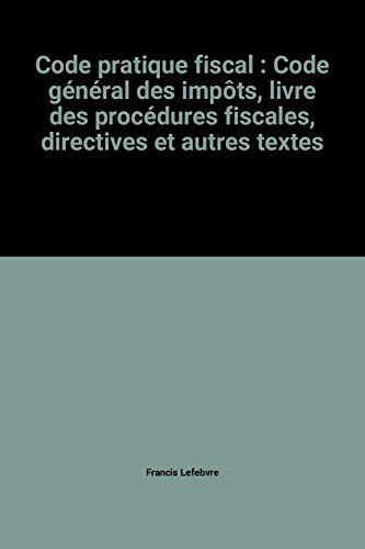 Fiscal : code général des impôts, livre des procédures fiscales, directives et autres textes