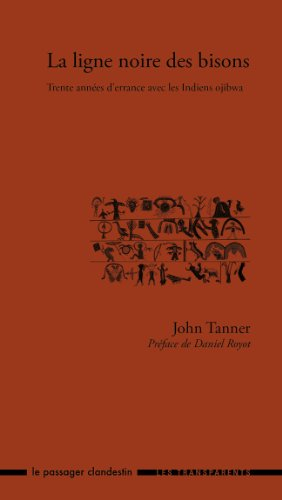 La ligne noire des bisons : trente années d'errance avec les Indiens ojibwa