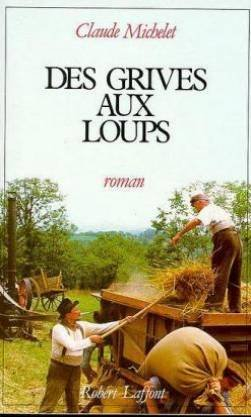 tome 1 : des grives aux loups - les gens de saint-libéral