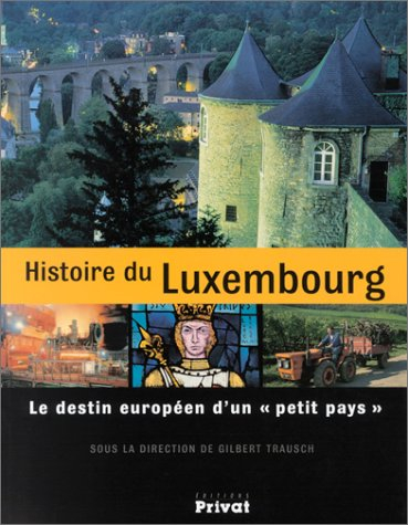 Histoire du Luxembourg : le destin européen d'un petit pays