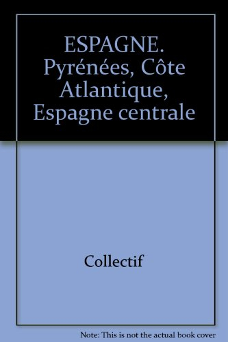 Espagne : Pyrénées, côte atlantique, Espagne centrale