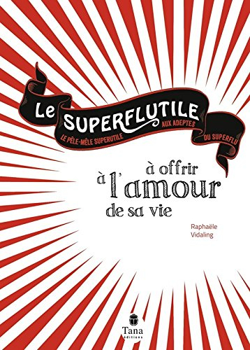 Le superflutile à offrir à l'amour de sa vie : le pêle-mêle superutile aux adeptes du superflu